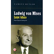 Ludwig Von Mises - Lược Khảo