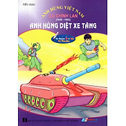 Anh Hùng Việt Nam Cù Chính Lan - Anh Hùng Diệt Xe Tăng
