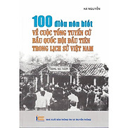 100 Điều Nên Biết Về Cuộc Tổng Tuyển Cử Bầu Quốc Hội Đầu Tiên Trong Lịch