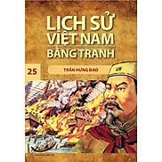 Lịch Sử Việt Nam Bằng Tranh Tập 25 - Trần Hưng Đạo Tái Bản Mới Nhất