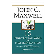 John C.Maxwell15 nguyên tắc vàng về phát triển bản thân tái bản 2018 - Bản