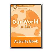 Oxford Read and Discover Level 5 Our World in Art Activity Book