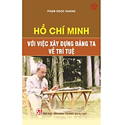 Hồ Chí Minh với việc xây dựng Đảng ta về trí tuệ