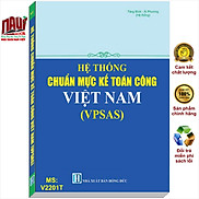 Sách Hệ Thống Chuẩn Mực Kế Toán Công Việt Nam - VPSAS - V2201T