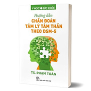 Hướng Dẫn Chẩn Đoán Tâm Lý Tâm Thần Theo DSM-5 - Phạm Toàn
