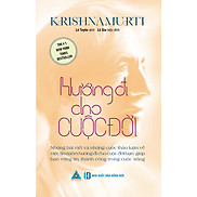 HƯỚNG ĐI CHO CUỘC ĐỜI - Krishnamurti