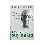 Sách Đôi Điều Cần Suy Ngẫm - Krishnamurti - First News