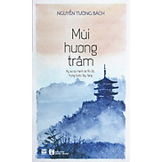 Mùi Hương Trầm - Nguyễn Tường Bách - Tái bản - bìa mềm