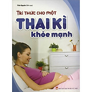 Tri Thức Cho Một Thai Kì Khỏe Mạnh
