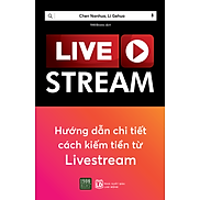 Live Stream - Hướng dẫn chi tiết kiếm tiền từ Live Stream
