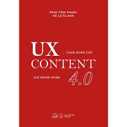 Sách - UX CONTENT 4.0 Chọn Đúng Chữ Giữ Người Dùng - AZbook
