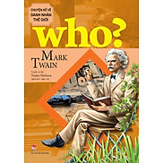 Who Chuyện Kể Về Danh Nhân Thế Giới Mark Twain