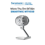 Micro Để Bàn Thông Minh Saramonic USB MTV550 Dành Cho Thiết Bị Di Độngvà