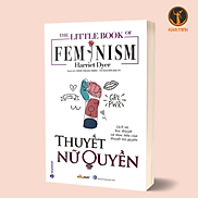 The Little Book Of Feminism - Thuyết Nữ Quyền - Harriet Dyer - bìa mềm