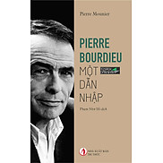 Pierre Bourdieu Một Dẫn Nhập - Pierre Mounier - Phạm Như Hồ dịch - bìa mềm