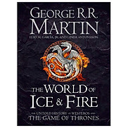 The World Of Ice And Fire The Untold History Of Westeros And The Game Of