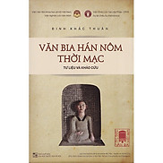 Tùng Thư Văn Bia Việt Nam - Tập 2 Văn Bia Hán Hôm Thời Mạc