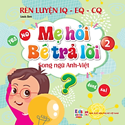 Mẹ Hỏi Bé Trả Lời Tập 2 - Sách song ngữ Anh Việt rèn luyện trí thông minh