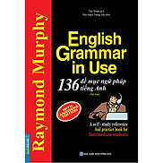 English Grammar In Use - 136 Đề Mục Ngữ Pháp Tiếng Anh Thông Dụng Tái Bản