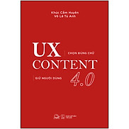 Cuốn sách Ux Content 4.0 Chọn Đúng Chữ, Giữ Người Dùng