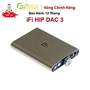 Bộ Giải Mã Portable DAC AMP iFi Hip Dac 3 - Hàng Chính Hãng