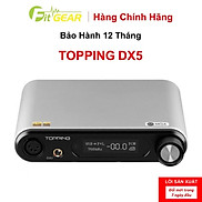 Bộ Chuyển Đổi Âm Thanh DAC AMP Topping DX5 - Hàng Chính Hãng