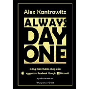 Always Day One - Công Thức Thành Công Của Amazon, Google, Microsoft