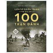 Sách Lịch Sử Thế Gioi-Lịch Sử Chiến Tranh Qua 100 Trận Đánh