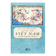 Lịch Sử Việt Nam Từ Nguồn Gốc Đến Giữa Thế Kỉ XX Tái Bản