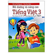 Bồi Dưỡng Và Nâng Cao Tiếng Việt 3 - Tập 1 Theo Chương Trình GDPT Mới -