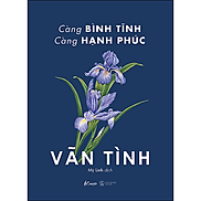 CÀNG BÌNH TĨNH CÀNG HẠNH PHÚC - Vãn Tình - Mỹ Linh dịch - Bloom Books