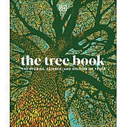 The Tree Book The Stories, Science, and History of Trees