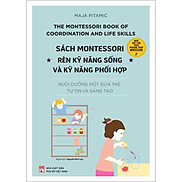 Sách Montessori Rèn Luyện Kỹ Năng Sống Và Kỹ Năng Phối Hợp