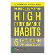 High Performance Habits 6 Thói Quen Làm Việc Hiệu Quả