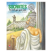 Truyện Kể Về Những Người Nổi Tiếng Socrates - Vị Triết Gia Quả Cảm