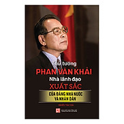 Thủ Tướng Phan Văn Khải - Nhà Lãnh Đạo Xuất Sắc Của Đảng