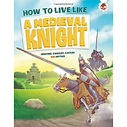 Sách tiếng Anh - How To Live Like A Medieval Knight
