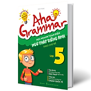 Aha Grammar - Học Nhanh Toàn Diện Ngữ Pháp Tiếng Anh Lớp 5 Theo Chủ Đề_Mega