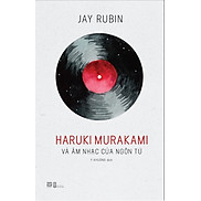 Haruki Murakami Và Âm Nhạc Của Ngôn Từ