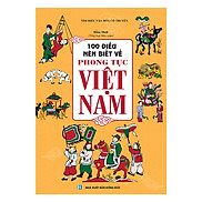 100 Điều Nên Biết Về Phong Tục Việt Nam