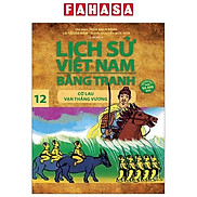 Lịch Sử Việt Nam Bằng Tranh - Tập 12 - Cờ Lau Vạn Thắng Vương Tái Bản 2023