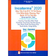 Incoterms 2020 - Quy Tắc Của Icc Về Sử Dụng Các Điều Kiện Thương Mại Quốc