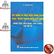 Sách - Xây dựng và thực hiện chính sách phát triển thanh niên Việt Nam