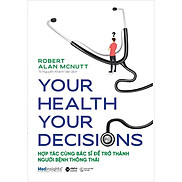 Your Health Your Decision - Hợp Tác Cùng Bác Sĩ Để Trở Thành Người Bệnh