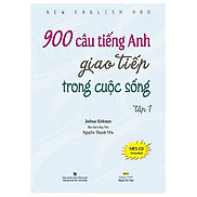 900 Câu Tiếng Anh Giao Tiếp Trong Cuộc Sống - Tập 1 Kèm file MP3 Tái Bản