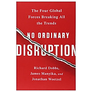 No Ordinary Disruption The Four Global Forces Breaking All The Trends