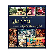 Sách Sài Gòn - Chuyện Đời Của Phố 1 Tái bản lần 4