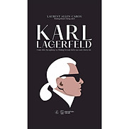 Karl Lagerfeld - Cuộc Đời, Sự Nghiệp Và Những Bí Mật Kiến Tạo Một Thiên