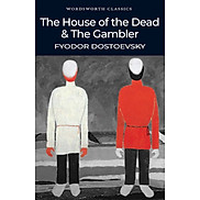 The House of the Dead and The Gambler Wordsworth Classics - Fyodor