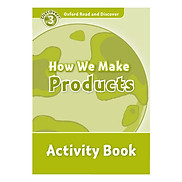 Oxford Read and Discover 3 How We Make Products Activity Book